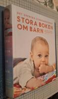 Stora boken om barn : att v&auml;nta och f&ouml;da : barnets f&ouml;rsta sex &aring;r