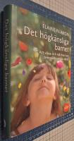 Det h&ouml;gk&auml;nsliga barnet : att v&auml;xa och m&aring; bra i en &ouml;verv&auml;ldigande v&auml;rld