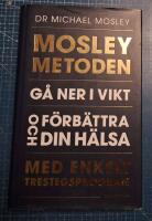 Mosleymetoden  : g&aring; ner i vikt och f&ouml;rb&auml;ttra din h&auml;lsa med enkelt trestegsprogram