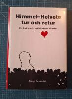 HimmelHelvete tur och retur. En bok om kreativitetens k&auml;nslor.