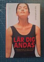 L&auml;r dig andas :andningsmetoder f&ouml;r h&auml;lsa, personlig utveckling och &ouml;kat v&auml;lbefinnande