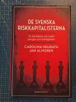 De svenska riskkapitalisterna : en ber&auml;ttelse om makt, pengar och hemligheter