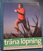 träna löpning - Den kompletta handboken när du vill bi snabbare och starkare