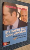 Ett partis fall och uppg&aring;ng : ber&auml;ttelsen om de nya Moderaterna