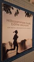 H&auml;lsosammare livsstil, b&auml;ttre ekonomi : f&ouml;r individ, organisation och samh&auml;lle