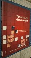 Starta och driva eget : handboken f&ouml;r ett framg&aring;ngsrikt f&ouml;retagande