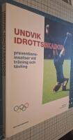 Undvik idrottsskador : preventionsinsatser vid tr&auml;ning och t&auml;vling