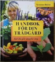 Handbok f&ouml;r din tr&auml;dg&aring;rd : hur du g&ouml;r steg f&ouml;r steg