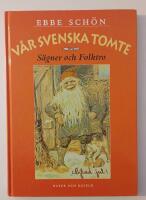 V&aring;r svenska tomte : S&auml;gner och Folktro