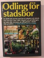 Odling f&ouml;r stadsbor : om biologisk odling inne och ute