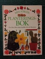 Min f&ouml;rsta planteringsbok : [om fr&ouml;er, l&ouml;kar, skott, kryddor, b&auml;r och blommor]
