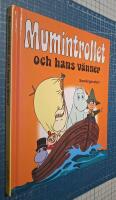 Mumintrollet och hans v&auml;nner : [samlingsvolym]