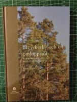 Ett yrkesliv och en omloppstid : skogsbruket under 1900-talet genom Svante Fahlgrens ögon