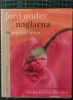 Jord under naglarna och frid i sj&auml;len : en hel&aring;rstr&auml;dg&aring;rdsbok