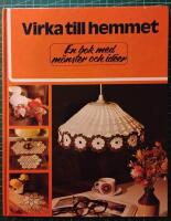 Virka till hemmet : en bok med m&ouml;nster och id&eacute;er