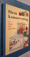 Hemkonservering: Handledning i modern konservering av b&auml;r, frukt och gr&ouml;nsaker
