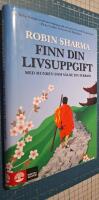 Finn din livsuppgift : med munken som s&aring;lde sin Ferrari