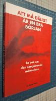 Att m&aring; d&aring;ligt &auml;r en bra b&ouml;rjan : en bok om den obegr&auml;nsade m&auml;nniskan