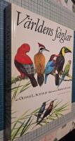 V&auml;rldens f&aring;glar : en &ouml;versikt i ord och bild &ouml;ver f&aring;glarnas tjugosju ordningar och etthundrafemtiofem familjer