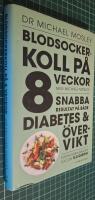 Blodsockerkoll p&aring; 8 veckor med Michael Mosley : snabba resultat p&aring; b&aring;de diabetes och &ouml;vervikt