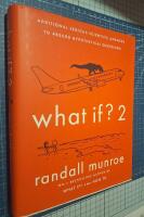 What if? : additional serious scientific answers to absurd hypothetical questions