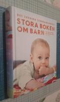 Stora boken om barn : att v&auml;nta och f&ouml;da : barnets f&ouml;rsta sex &aring;r