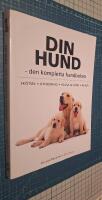 Din Hund - den kompletta handboken: Sk&ouml;tsel - Utfodring - H&auml;lsa & V&aring;rd - Raser 