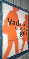 Vad ska skolan ge? : [tankar om ungdomsutbildningen]