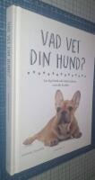 Vad vet din hund? : l&auml;r dig f&ouml;rst&aring; och kommunicera med ditt husdjur