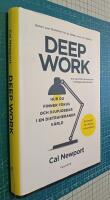 Deep Work : hur du finner fokus och djupjobbar i en distraherande v&auml;rld - strategier f&ouml;r kontroll, mindre stress och digital minimalism