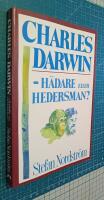 Charles Darwin - h&auml;dare eller hedersman? : en bok om evolutionism och kreationism samt livets ursprung och mening