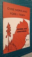&Ouml;vre Norrland f&ouml;rr i tiden. Nr 6 - Handel och samf&auml;rdsel