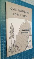 &Ouml;vre Norrland f&ouml;rr i tiden. Nr 7 - L&auml;kare och sjukv&aring;rd