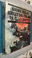 Andra v&auml;rldskriget dag f&ouml;r dag p&aring; alla fronter