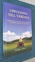 Upplysning till vardags : meditationer f&ouml;r ett &ouml;ppet sinne och en fri sj&auml;l - p&aring; jobbet, hemma och f&ouml;r n&ouml;jes skull
