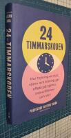 24-timmarskoden : hur tajming av mat, s&ouml;mn och tr&auml;ning ger effekter p&aring; hj&auml;rna, immunf&ouml;rsvar och vikt