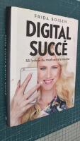 Digital succ&eacute; : s&aring; lyckas du med sociala medier