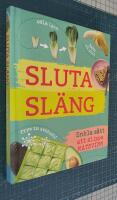 Sluta sl&auml;ng : enkla s&auml;tt att slippa matsvinn