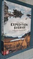 Expedition Sverige : vandra, cykla, paddla fr&aring;n Smygehuk i s&ouml;der till Treriksr&ouml;set i norr