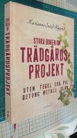 Stora boken om tr&auml;dg&aring;rdsprojekt : sten, tegel, tr&auml;, pil, betong, metall, glas