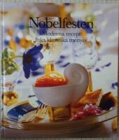 Nobelfesten. Moderna recept fr&aring;n klassiska menyer