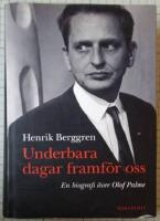 Underbara dagar framf&ouml;r oss : en biografi &ouml;ver Olof Palme