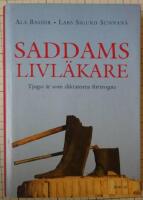 Saddams livl&auml;kare : Tjugo &aring;r som diktatorns f&ouml;rtrogne