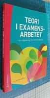 Teori i examensarbetet : en v&auml;gledning f&ouml;r l&auml;rarstudenter