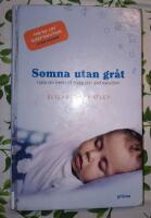 Somna utan gr&aring;t - hj&auml;lp din bebis till trygg och god natts&ouml;mn