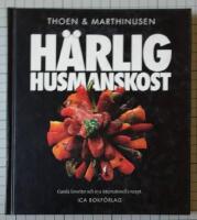 H&auml;rlig husmanskost : gamla favoriter och nya internationella recept