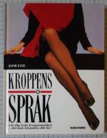 Kroppens spr&aring;k - [l&auml;r dig tyda kroppsspr&aring;ket - det kan f&ouml;r&auml;ndra ditt liv!]