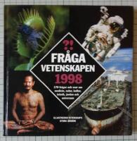 Fr&aring;ga vetenskapen 1998 - 170 fr&aring;gor och svar om medicin, natur, kultur, teknik, jorden och universum