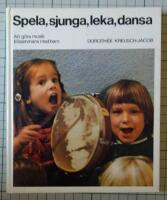 Spela, sjunga, leka, dansa - [att g&ouml;ra musik tillsammans med barn]