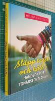 Sl&auml;pp taget och h&aring;ll i - en handbok f&ouml;r ton&aring;rsf&ouml;r&auml;ldrar